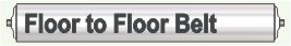 Floor to Floor Belt